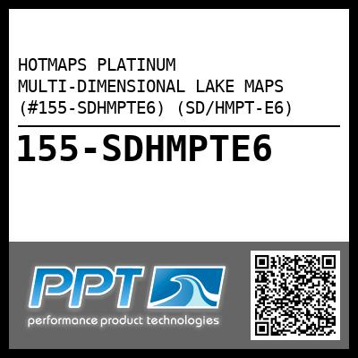 HOTMAPS PLATINUM MULTI-DIMENSIONAL LAKE MAPS (#155-SDHMPTE6) - Click Here to See Product Details