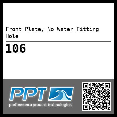 Front Plate, No Water Fitting Hole - Click Here to See Product Details