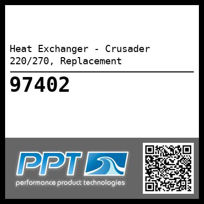 Heat Exchanger - Crusader 220/270, Replacement