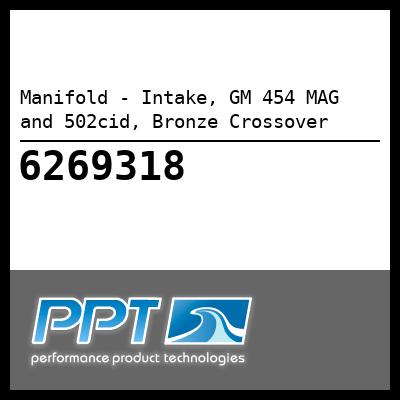 Manifold - Intake, GM 454 MAG and 502cid, Bronze Crossover