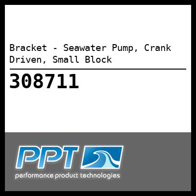 Bracket - Seawater Pump, Crank Driven, Small Block