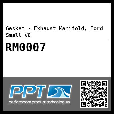 Gasket - Exhaust Manifold, Ford Small V8 - Click Here to See Product Details