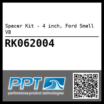 Spacer Kit - 4 inch, Ford Small V8 - Click Here to See Product Details