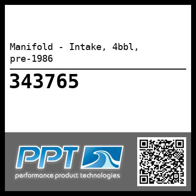 Manifold - Intake, 4bbl, pre-1986 - Click Here to See Product Details