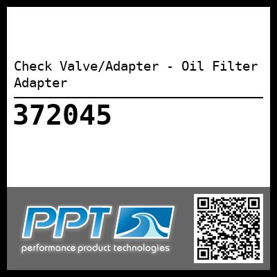Check Valve/Adapter - Oil Filter Adapter - Click Here to See Product Details