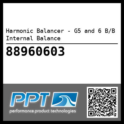 Harmonic Balancer - G5 and 6 B/B Internal Balance - Click Here to See Product Details