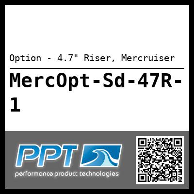 Option - 4.7" Riser, Mercruiser