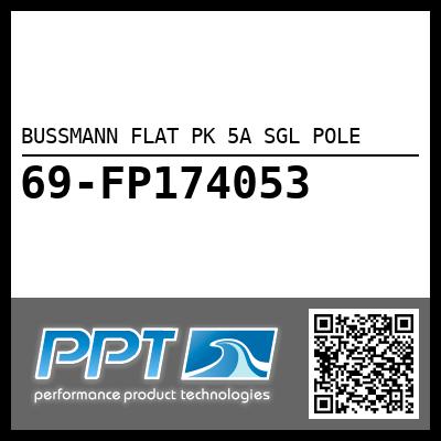 BUSSMANN FLAT PK 5A SGL POLE - Click Here to See Product Details