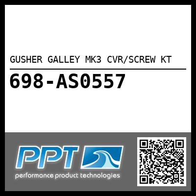 GUSHER GALLEY MK3 CVR/SCREW KT - Click Here to See Product Details