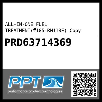 ALL-IN-ONE FUEL TREATMENT(#185-RM113E) Copy - Click Here to See Product Details