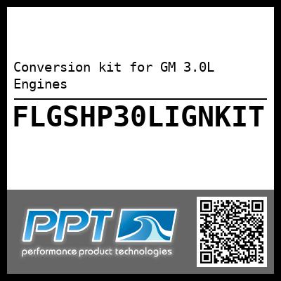 Conversion kit for GM 3.0L Engines - Click Here to See Product Details