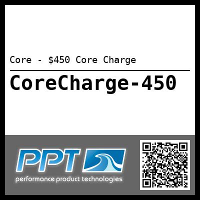 Core - $450 Core Charge