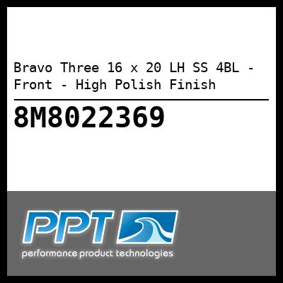 Bravo Three 16 x 20 LH SS 4BL - Front - High Polish Finish Bravo Three 16 x 20 LH SS 4BL - Front - High Polish Finish