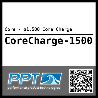 Core - $1,500 Core Charge