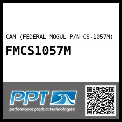 CAM (FEDERAL MOGUL P/N CS-1057M) - Click Here to See Product Details
