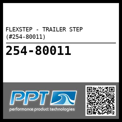 FLEXSTEP - TRAILER STEP (#254-80011) - Click Here to See Product Details