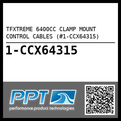TFXTREME 6400CC CLAMP MOUNT CONTROL CABLES (#1-CCX64315)