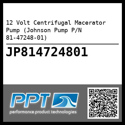 12 Volt Centrifugal Macerator Pump (Johnson Pump P/N 81-47248-01)