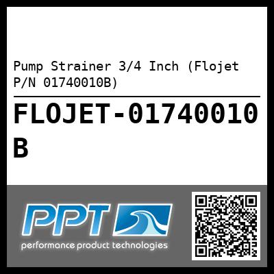 Pump Strainer 3/4 Inch (Flojet P/N 01740010B)