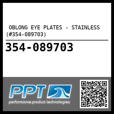  OBLONG EYE PLATES - STAINLESS  (#354-089703) - Click Here to See Product Details