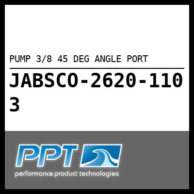 PUMP 3/8 45 DEG ANGLE PORT PUMP 3/8 45 DEG ANGLE PORT