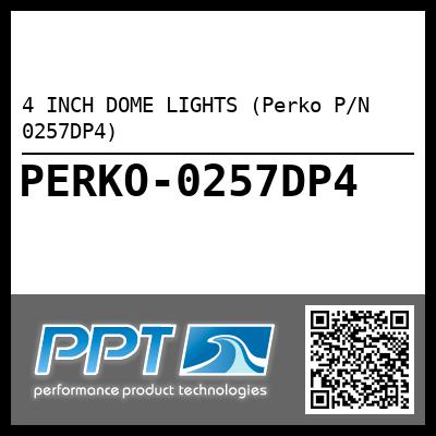 4 INCH DOME LIGHTS (Perko P/N 0257DP4)