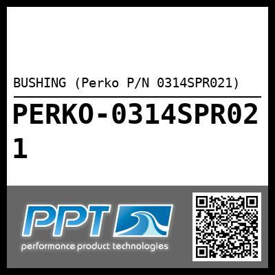 BUSHING (Perko P/N 0314SPR021)