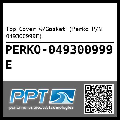 Top Cover w/Gasket (Perko P/N 049300999E)