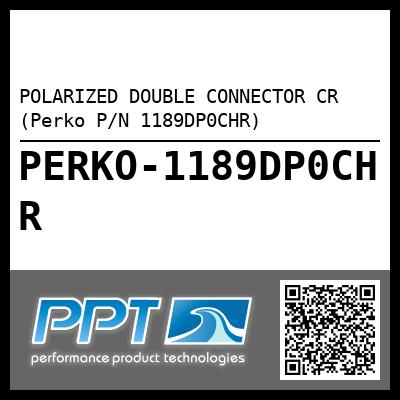 POLARIZED DOUBLE CONNECTOR CR (Perko P/N 1189DP0CHR)