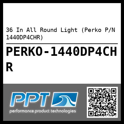 36 In All Round Light (Perko P/N 1440DP4CHR)
