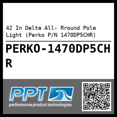 42 In Delta All- Rround Pole Light (Perko P/N 1470DP5CHR)