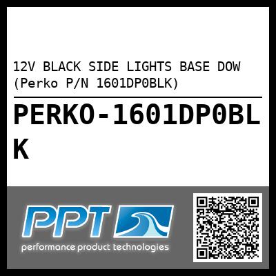 12V BLACK SIDE LIGHTS BASE DOW (Perko P/N 1601DP0BLK)