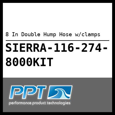 8 In Double Hump Hose w/clamps 8 In Double Hump Hose w/clamps