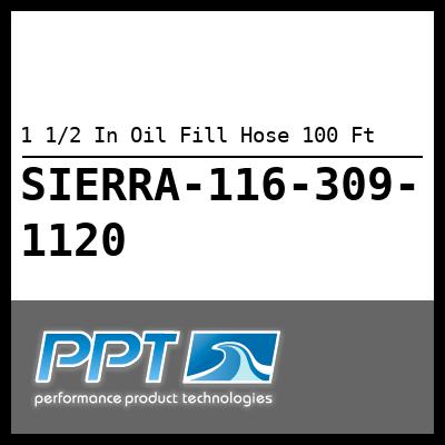 1 1/2 In Oil Fill Hose 100 Ft 1 1/2 In Oil Fill Hose 100 Ft