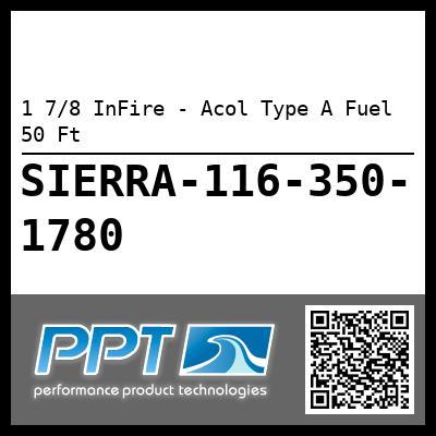 1 7/8 InFire - Acol Type A Fuel 50 Ft