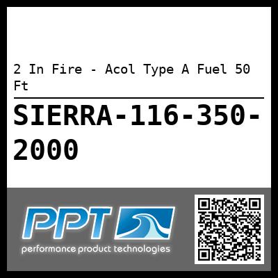 2 In Fire - Acol Type A Fuel 50 Ft