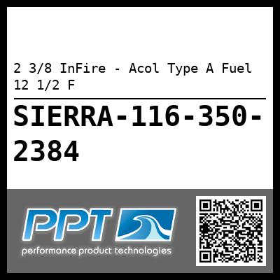 2 3/8 InFire - Acol Type A Fuel 12 1/2 F