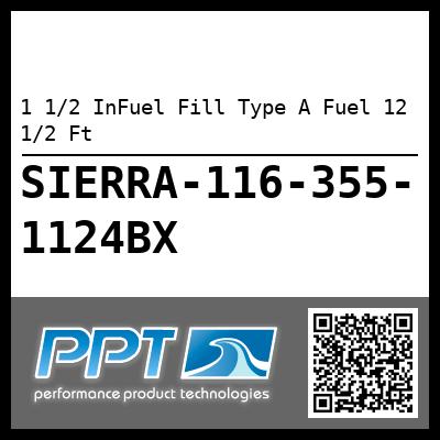 1 1/2 InFuel Fill Type A Fuel 12 1/2 Ft