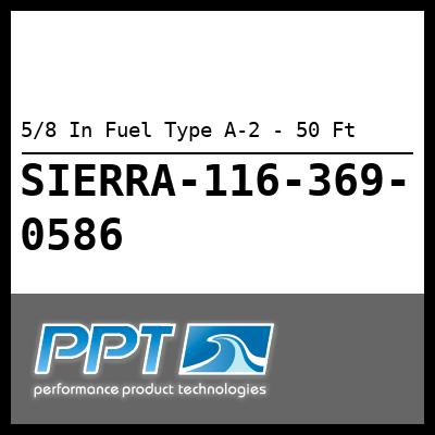 5/8 In Fuel Type A-2 - 50 Ft 5/8 In Fuel Type A-2 - 50 Ft