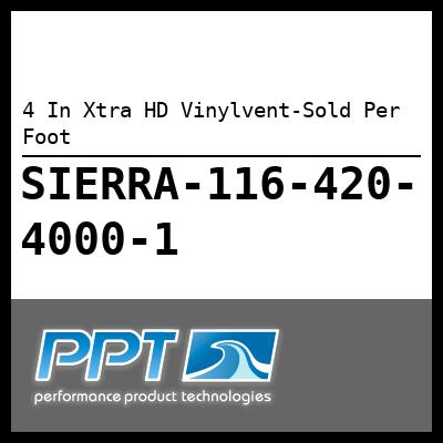4 In Xtra HD Vinylvent-Sold Per Foot 4 In Xtra HD Vinylvent-Sold Per Foot
