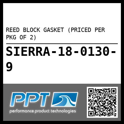 REED BLOCK GASKET (PRICED PER PKG OF 2)