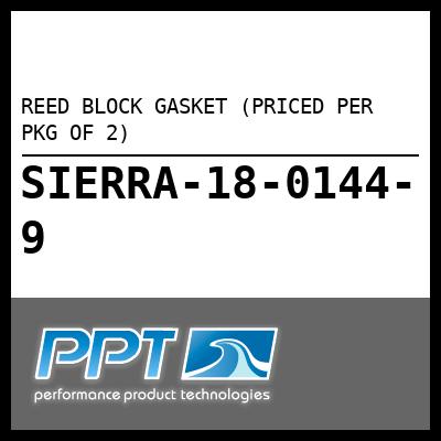 REED BLOCK GASKET (PRICED PER PKG OF 2)