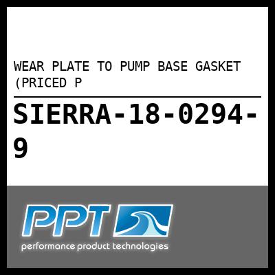WEAR PLATE TO PUMP BASE GASKET (PRICED P WEAR PLATE TO PUMP BASE GASKET (PRICED P