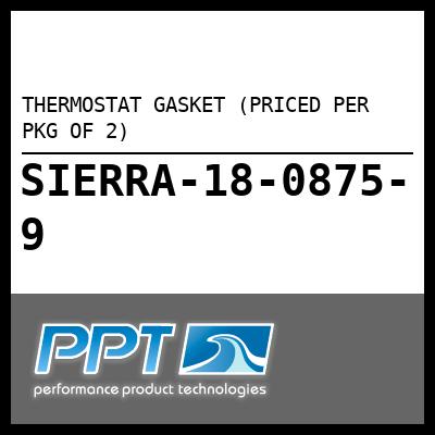 THERMOSTAT GASKET (PRICED PER PKG OF 2)