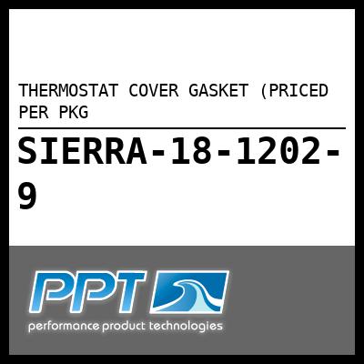 THERMOSTAT COVER GASKET (PRICED PER PKG THERMOSTAT COVER GASKET (PRICED PER PKG