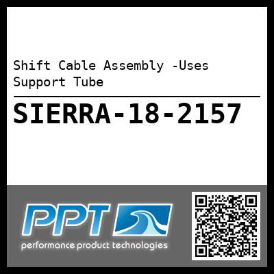 Shift Cable Assembly -Uses Support Tube
