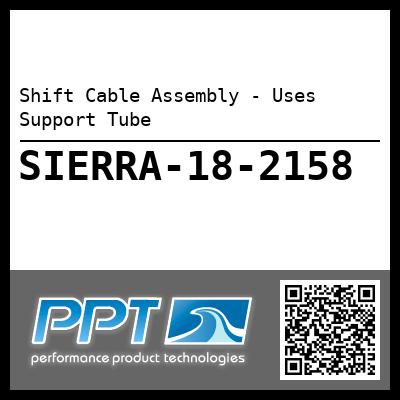 Shift Cable Assembly - Uses Support Tube