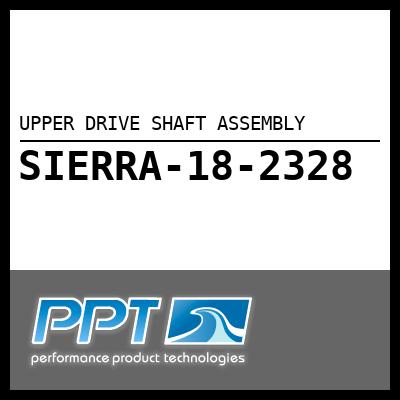 UPPER DRIVE SHAFT ASSEMBLY UPPER DRIVE SHAFT ASSEMBLY