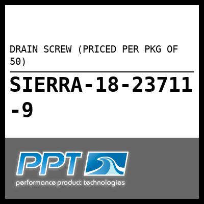 DRAIN SCREW (PRICED PER PKG OF 50) DRAIN SCREW (PRICED PER PKG OF 50)