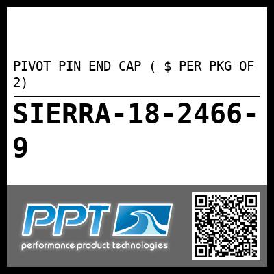 PIVOT PIN END CAP ( $ PER PKG OF 2)